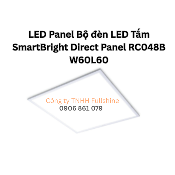 LED Panel Bộ đèn LED Tấm SmartBright Direct Panel RC048B W60L60